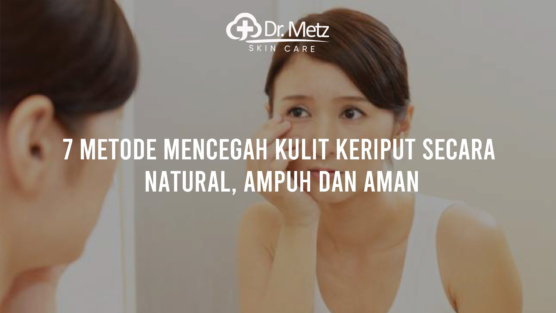 Metode Mencegah Kulit Keriput Secara Natural Ampuh Dan Aman