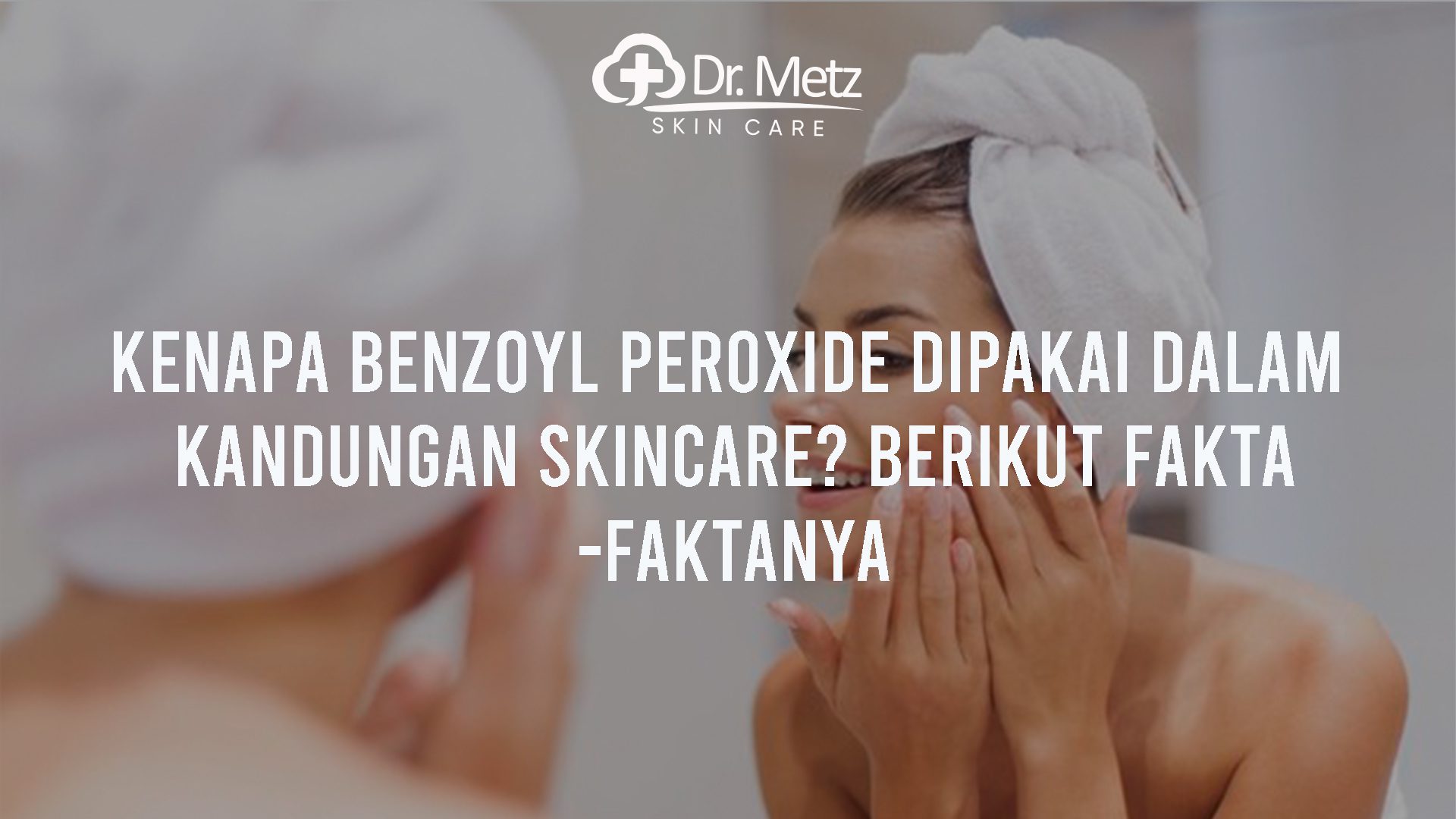 Skincare Kandungan Benzoyl Peroxide