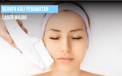 Berapa Kali Perawatan Laser Wajah?