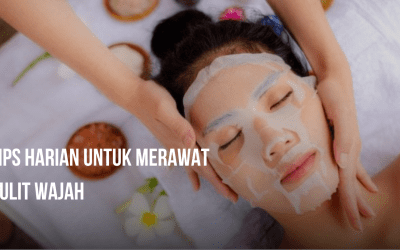 Tips Harian untuk Merawat Kulit Wajah