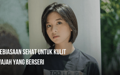 Kebiasaan Sehat untuk Kulit Wajah yang Berseri